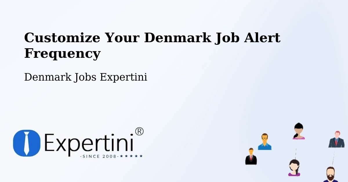 Customize Your Denmark Job Alert Frequency - Denmark Jobs Expertini