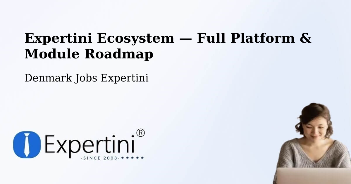 Expertini Ecosystem — Full Platform & Module Roadmap – Glostrup