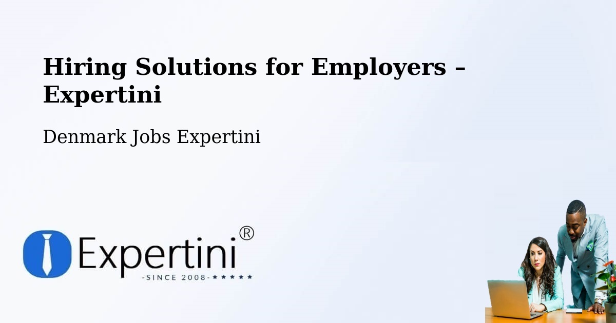 Hiring Solutions for Employers in Glostrup - Glostrup, Denmark Jobs Expertini